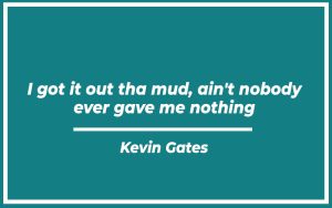 113+ Top Kevin Gates Quotes (with Commentary) - Burning For Success