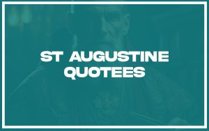 113+ Best St Augustine Quotes (with Commentary) - Burning For Success