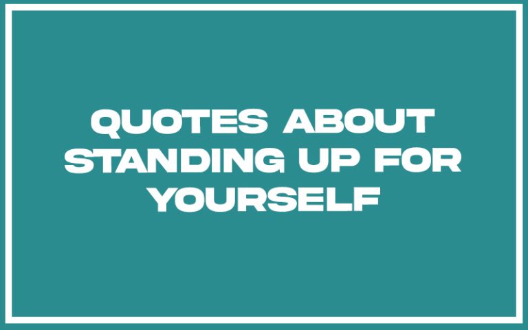 113 Best Quotes About Standing Up For Yourself (with Commentary ...