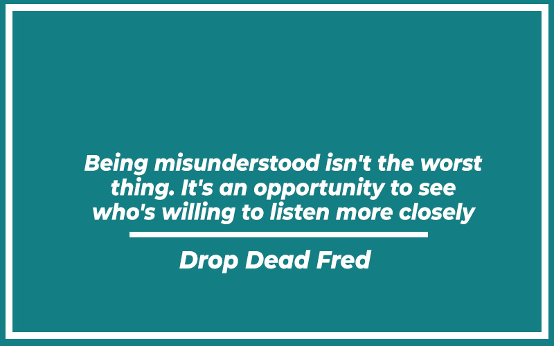 115 Best Drop Dead Fred Quotes with Commentary Burning For Success
