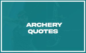 113 Best Archery Quotes (with Commentary) - Burning For Success