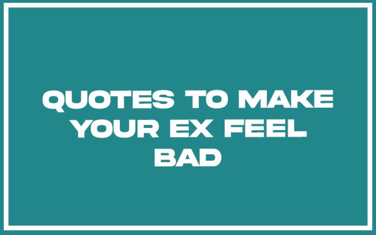 131 Best Quotes To Make Your Ex Feel Bad (with Explanation) - Burning ...