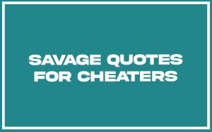 151 Best Savage Quotes For Cheaters (with Commentary)