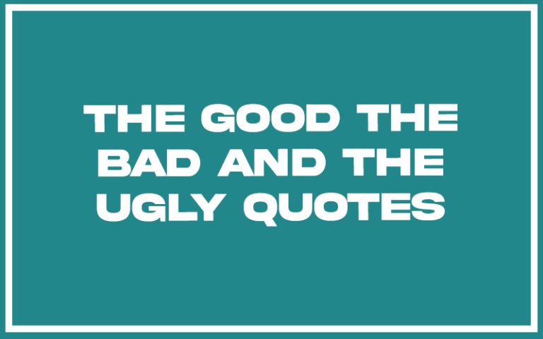 131 Best The Good The Bad And The Ugly Quotes With Commentary 