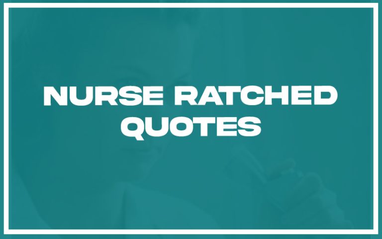 151 Best Nurse Ratched Quotes (with Commentary) - Burning For Success