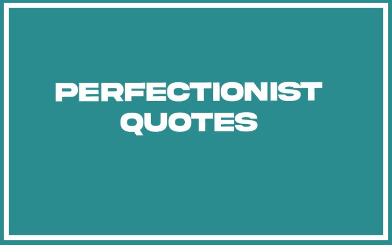 151 Best Perfectionist Quotes (with Commentary) - Burning For Success