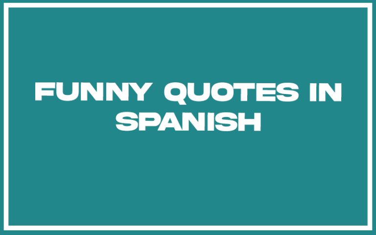 151 Best Funny Quotes in Spanish (with Commentary) - Burning For Success
