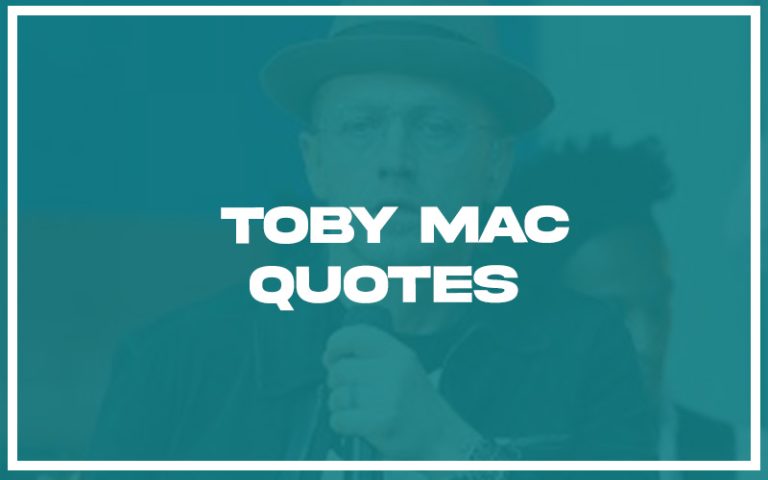 151 Best Toby Mac Quotes (with Commentary) - Burning For Success