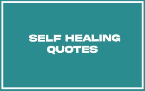 151 Best Self Healing Quotes (with Commentary) - Burning For Success