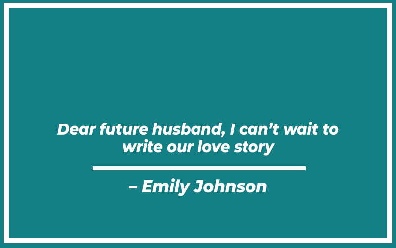 151 Best Dear Future Husband Quotes (with Commentary) - Burning For Success