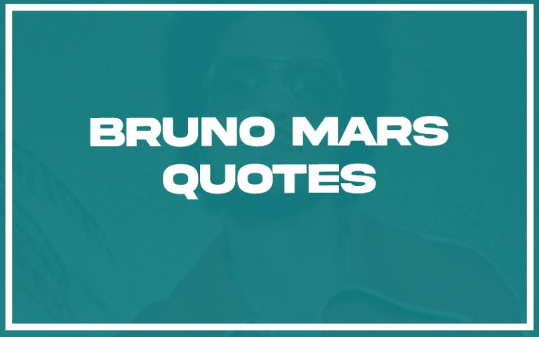 151 Best Bruno Mars Quotes (with Commentary) - Burning For Success