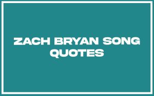 151 Best Zach Bryan Song Quotes (with Commentary) - Burning For Success