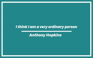 151 Best Anthony Hopkins Quotes (with Commentary) - Burning For Success