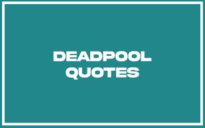 151 Best Deadpool Quotes (with Commentary) - Burning For Success