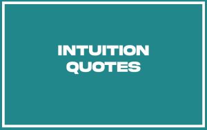 151 Best Intuition Quotes (with Commentary) - Burning For Success