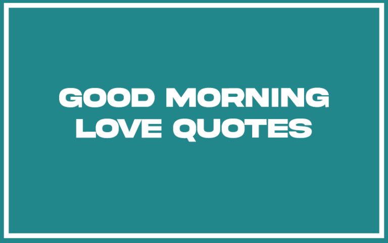 151 Best Good Morning Love Quotes (with Commentary) - Burning For Success