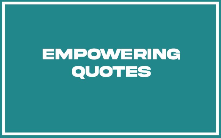151 Best Empowering Quotes (with Commentary) - Burning For Success