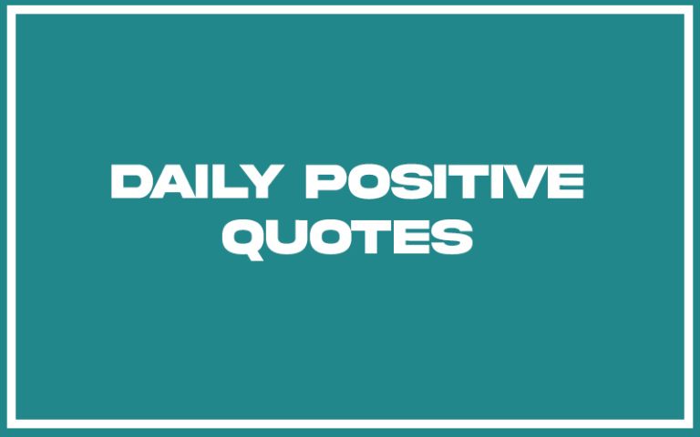 151 Best Daily Positive Quotes (with Commentary) - Burning For Success
