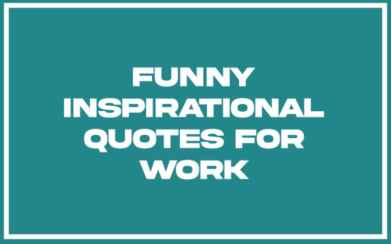151 Best Funny Inspirational Quotes For Work (with Commentary ...