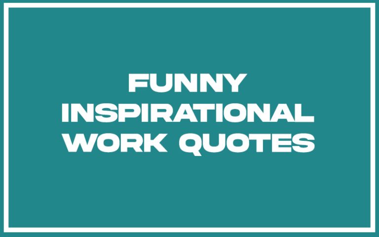 151 Best Funny Inspirational Work Quotes (with Commentary) - Burning ...