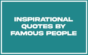 151 Best Inspirational Quotes By Famous People (with Commentary ...