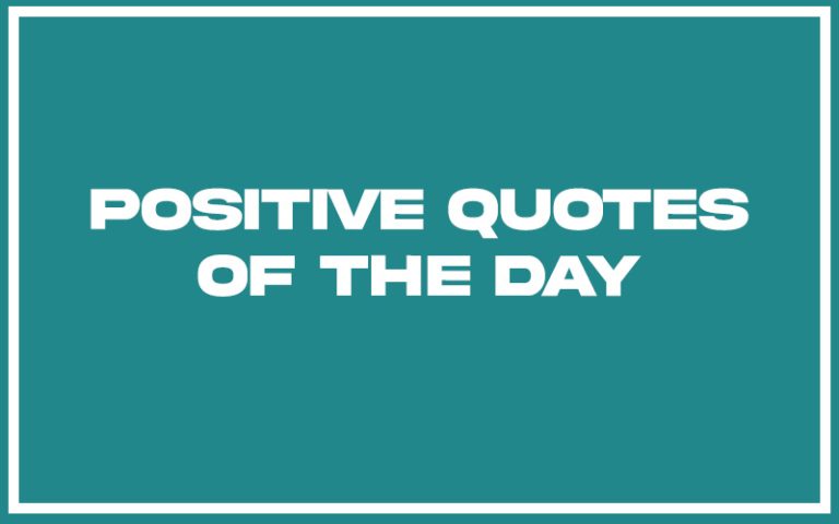 151 Best Positive Quotes of the Day (with Commentary) - Burning For Success