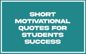 151 Best Short Motivational Quotes For Students Success (with ...